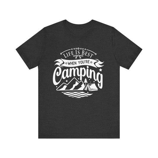 Unisex "Life Is Best When You're Camping" Short Sleeve T